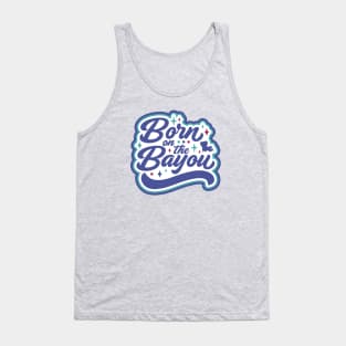 Retro Born on the Bayou Word Art Louisiana // Louisiana Proud Cajun Pride Tank Top